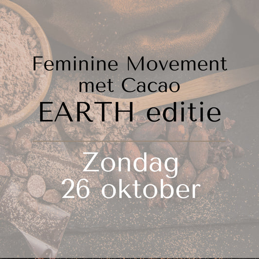 26 oktober - Feminine Movement met Cacao - EARTH editie